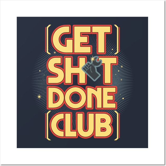 Get sht done club Wall Art by rmtees